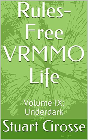 Underdark (Rules-Free VRMMO Life, #9)