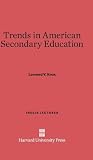Trends in American Secondary Education (Inglis Lectures, 1)