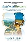 Accidental Brothers: The Story of Twins Exchanged at Birth and the Power of Nature and Nurture Accidental Brothers: The Story of Twins Exchanged at Birth and the Power of Nature and Nurture