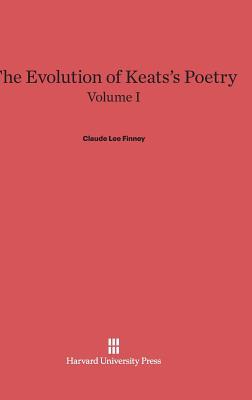 The Evolution of Keats's Poetry, Volume I (Hardcover)