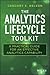 The Analytics Lifecycle Toolkit: A Practical Guide for an Effective Analytics Capability (Wiley and SAS Business Series)