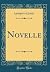 Novelle (Classic Reprint) (Italian Edition)
