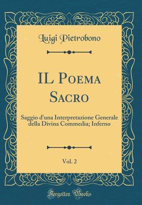 IL Poema Sacro, Vol. 2: Saggio d'una Interpretazione Generale della Divina Commedia; Inferno (Classic Reprint) (Italian Edition)