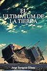 El ultimátum de la Tierra by Jorge Zaragoza Gómez
