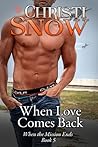 When Love Comes Back by Christi Snow