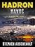 HADRON Havoc (HADRON, #7)