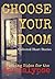 Choose Your Doom: Collected...