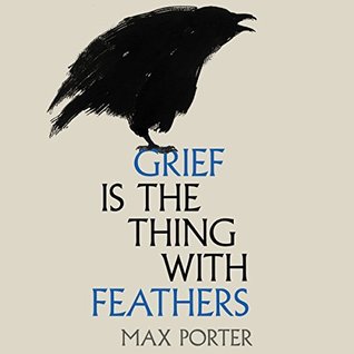 Grief is the Thing with Feathers