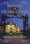 Murder at Ochre Court by Alyssa Maxwell