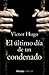 El último día de un condenado by Victor Hugo El último día de un condenado by Victor Hugo