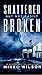 Shattered But Not Easily Broken (Shattered #1)