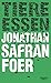 Tiere essen by Jonathan Safran Foer