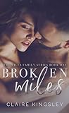 Broken Miles by Claire Kingsley Broken Miles by Claire Kingsley