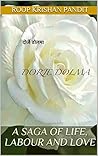 Dorje Dolma: A Saga Of Life, Labor and Love