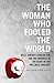 The Woman Who Fooled the Wo...