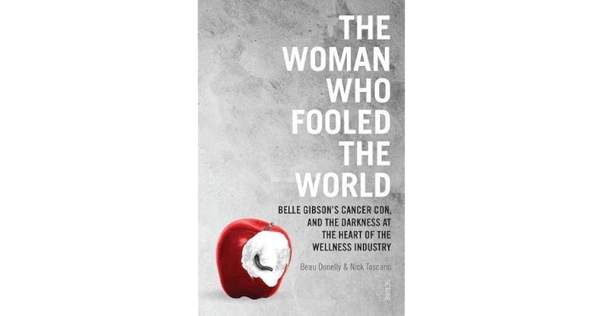 The Woman Who Fooled The World: Belle Gibson’s Cancer Con, and the