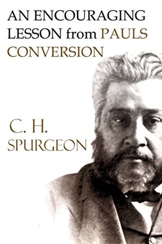 An Encouraging Lesson from Paul's Conversion (The Great Sermons of Charles Spurgeon Book 1)