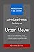 The Motivational Techniques of Urban Meyer by Leadership Case Studies