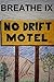 Breathe IX: The No Drift Motel