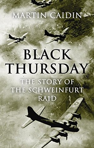 Black Thursday: The Story of the Schweinfurt Raid (Kindle Edition)
