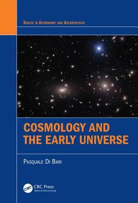 Cosmology and the Early Universe (Series in Astronomy and Astrophysics)