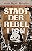 Stadt der Rebellion: Roman (German Edition)