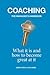 Coaching: the Manager's Handbook: What it is and How to Become Great at it