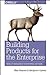 Building Products for the Enterprise: Product Management in Enterprise Software