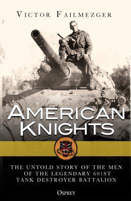 pdf download American Knights: The Untold Story of the Men of the Legendary 601st Tank Destroyer Battalion