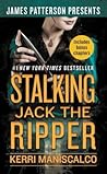 Stalking Jack the Ripper by Kerri Maniscalco Stalking Jack the Ripper by Kerri Maniscalco