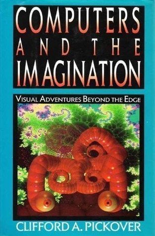 Computers and the Imagination: Visual Adventures Beyond the Edge (Hardcover)