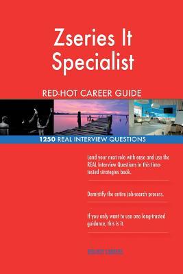 Zseries It Specialist RED-HOT Career Guide; 1250 REAL Interview Questions