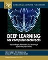 Deep Learning for Computer Architects