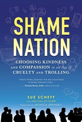 Shame Nation: Choosing Kindness and Compassion in an Age of Cruelty and Trolling