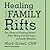 Healing from Family Rifts by Mark Sichel Healing from Family Rifts by Mark Sichel