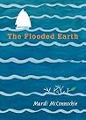 The Flooded Earth by Mardi McConnochie