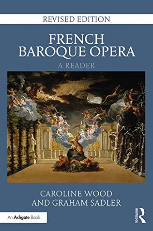 French Baroque Opera: A Reader: Revised Edition (Kindle Edition)