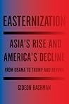 Easternization by Gideon Rachman