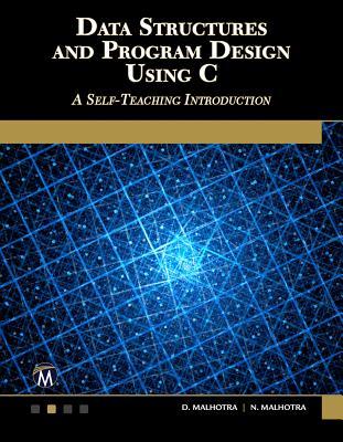 Data Structures and Program Design Using C: A Self-Teaching Introduction