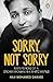 Sorry, Not Sorry by Haji Mohamed Dawjee