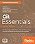 Git Essentials: Create, Merge, and Distribute Code with Git, the Most Powerful and Flexible Versioning System Available