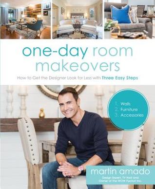 One-Day Room Makeovers: How to Get the Designer Look for Less with Three Easy Steps (Paperback)
