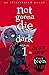 not gonna die in the dark: ...