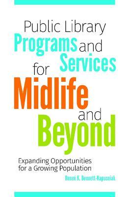 Public Library Programs and Services for Midlife and Beyond: Expanding Opportunities for a Growing Population