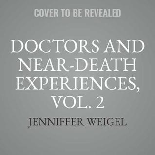 Doctors and Near-Death Experiences, Vol. 2