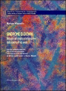 Sindrome di Down. Sviluppo psicologico e integrazione dalla nascita all'età senile (Paperback)