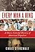 Every Man a King: A Short, ...
