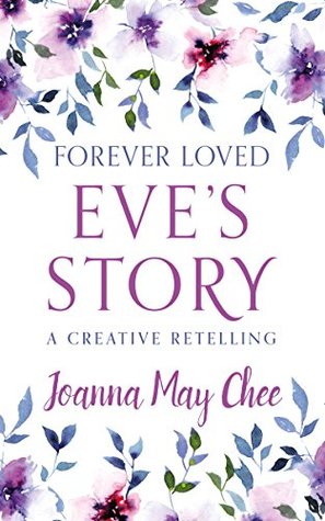 Forever Loved: Eve's Story: A Creative Retelling (Kindle Edition)