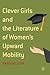 Clever Girls and the Literature of Women's Upward Mobility by Mary Eagleton