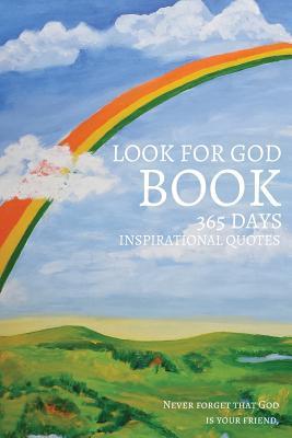 Look For God Book 365 Days Inspirational Quotes Never Forget That God Is Your Friend 6x9 Inches By Pie Parker Look For God Book 365 Days Inspirational Quotes Never Forget That God Is Your Friend 6x9 Inches By Pie Parker